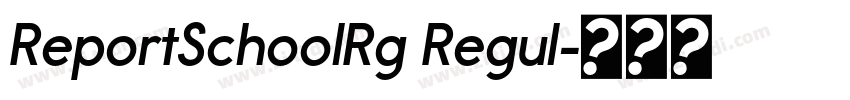 ReportSchoolRg Regul字体转换 ReportSchoolRg Regul字体转换